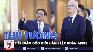 Thủ tướng Phạm Minh Chính tiếp CEO Apple Tập đoàn Apple - VNews