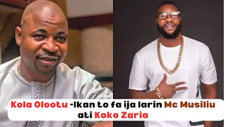 Kola Olootu: Ikan to fa ija larin MC Oluomo pelu Koko Zaria, eni ti MC Oluomo  je?