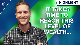 This Stage of Wealth Takes Some Time to Reach... (Have You Reached It?)