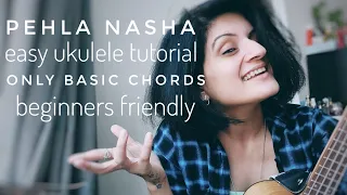 Pehla Nasha | easy ukulele tutorial | Only basic chords | beginners friendly