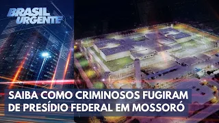 Saiba como criminosos fugiram de presídio federal em Mossoró  | Brasil Urgente