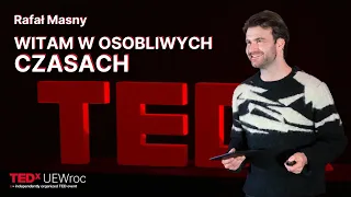 Witam w osobliwych czasach | Rafał Masny | TEDxUEWroc