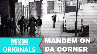Mandem The Street Corner | MYM