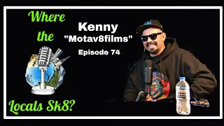 Where The Locals Sk8 Episode 74: Kenny "Motav8films" (Skateboarding Podcast)