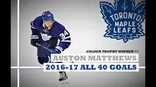 Auston Matthews (#34) ● ALL 40 Goals 2016-17 Season (HD)