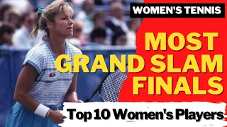 MOST GRAND SLAM FINALS | Womens Tennis | Top 10 | Martina Navratilova, Serena Williams, Chris Evert?