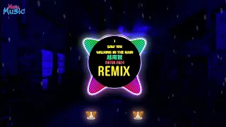 I Saw You Walking In The Rain 越南鼓 (Remix Tiktok 2024) THE RAIN Remix || Hot Tiktok Douyin DJ抖音版