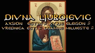 Divna Ljubojevic : Axion Estin /  Kyrie Eleison