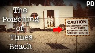 A Brief History of: The Times Beach Dioxin Disaster (Documentary)