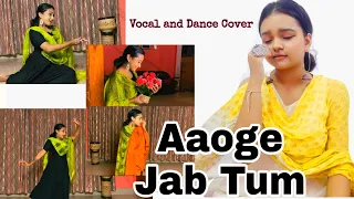 Aaoge Jab Tum | |  Vocal and Dance cover | | Female Version | |