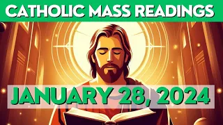 CATHOLIC MASS READINGS for JANUARY 28, 2024: GOSPEL & REFLECTIONS TODAY