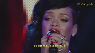 Stay - Rihanna Live (LEGENDADO/TRADUÇÃO)