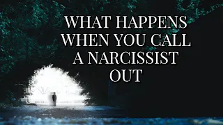 WHAT HAPPENS WHEN YOU CALL A NARCISSIST OUT