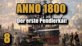 Anno 1800 | Folge 8 | Der erste Pendlerhafen! Anno 1800 Lets Play | Deutsch | Gameplay | Tipps