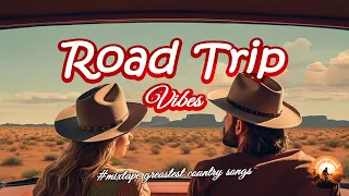 ROAD TRIP VIBES🎧Playlist Most Popular Country Songs Collection 2010s - Driving & Singing In The Car