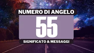 Perché vedo il numero angelico 55? Significato completo del numero angelico 55