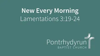 New Every Morning | Lamentations 3:19-24