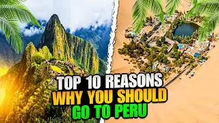 Top 10 reasons why you should go to Peru