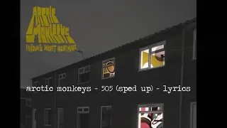 arctic monkeys - 505 (sped up) - lyrics
