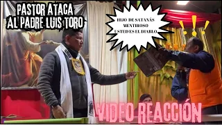 Padre Luis Toro INSULTADO por pastor PROTESTANTE
