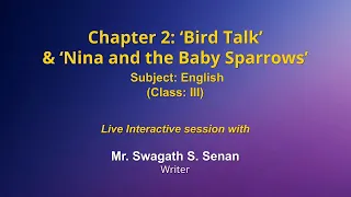 Live Interaction on PMeVIDYA : Chapter 2: Bird Talk & Nina and the baby Sparrows