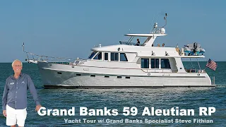 Grand Banks 59 Aleutian RP Yacht Tour w/ Grand Banks Specialist Steve Fithian