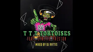 T T T Tortoises - Feat. Lynette Preston - Mixed by DJ Rattis