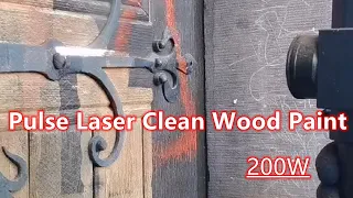 pulse laser clean the paint on old wood door,  200w