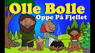 Olle Bolle - Oppe På Fjellet | Populære Barnesanger | Barneforlaget