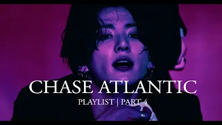 chase atlantic playlist | part 4