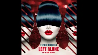 Flying Decibels, TRITICUM - Left Alone (TRITICUM Remix)