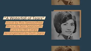 "A Waterfall of Tears" by Ros Sereysothea w/ English Translation, ដងជ្រោះទឹកភ្នែក, Khmer Song