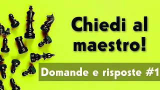 Chiedi al maestro! - Domande e risposte #1