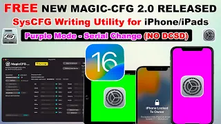 NEW FREE MagicCFG 2.0 iOS 16/15 🔥| Get Purple Mode in iPhone/iPad Change Serial Without DCSD Cable