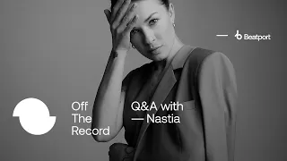 Q&A with Nastia | Off The Record with Nastia | @beatport