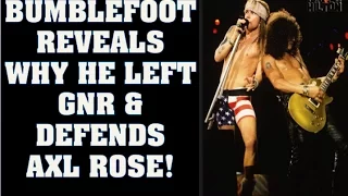 Guns N' Roses News  Bumblefoot Reveals Why He Quit GNR & Defends Axl Rose!
