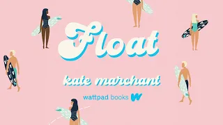 Float by Kate Marchant | Official Book Trailer | Wattpad