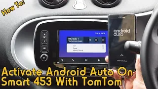 How To: Activate Android Auto on Smart 453 TomTom Media System with DDT4ALL