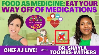 Food As Medicine: Eat Your Way Off of Medications | Chef AJ LIVE! with Dr. Shayla Toombs-Withers