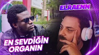 Elraenn Ganalıya En Sevdiği Organını Soruyor