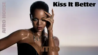 Rihanna - Kiss It Better (NTRO Edit) AFRO HOUSE