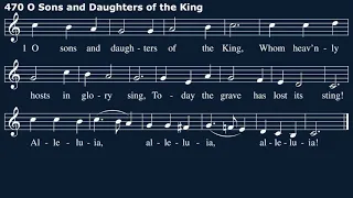 Hymn 470: O Sons and Daughters of the King