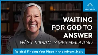 Are Your Prayers Being Answered? | Second Week of Advent w/ Sr. Miriam James Heidland, SOLT