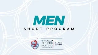 Men Short Program | 2018 ISU World Figure Skating Championships Milan ITA | #WorldFigure