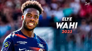 Elye Wahi 2022/23 ► Amazing Skills, Assists & Goals - Montpellier | HD