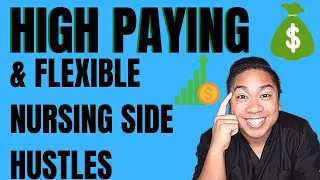 5 Most Flexible High Paying Side Hustles For Nurses and Nurse Practitioners