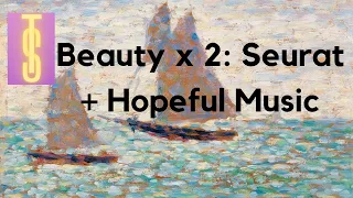 Georges Seurat Artwork with Hopeful Orchestra Music