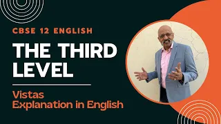 The Third Level | CBSE Class 12 Vistas Chapter 1 | Jack Finney | Explanation in English | T S Sudhir