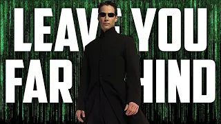 The Matrix || Leave You Far Behind