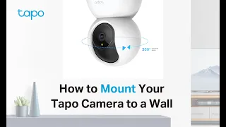 How to Mount Your Tapo Pan&Tilt Wi-Fi Camera to a Wall: Tapo C200/Tapo C210/ TC70